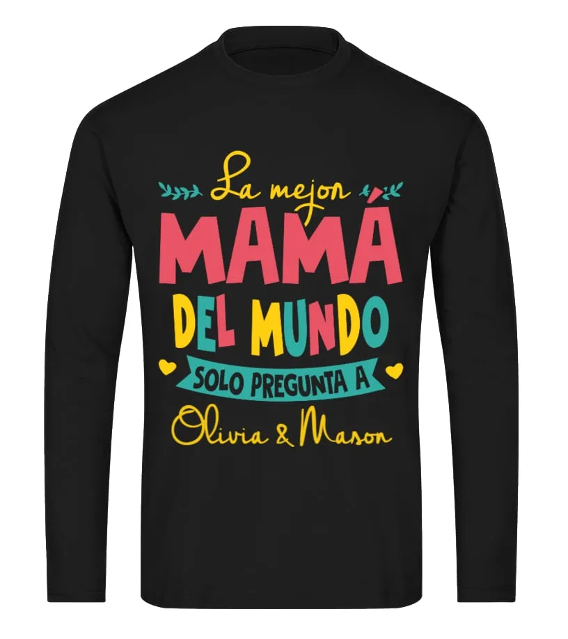 La mejor mamá del mundo solo pregunta a Olivia & Mason Camiseta de manga larga Unisex