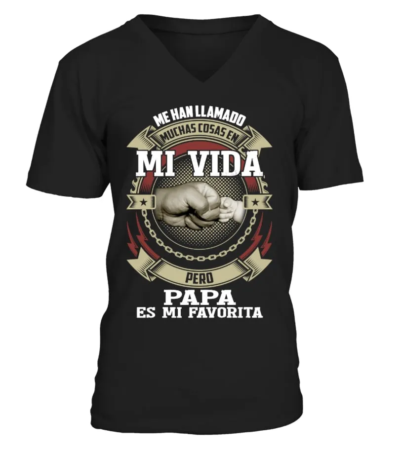 Me han llamado muchas cosas en mi vida pero Papá es mi favorita Camiseta cuello en V Unisex
