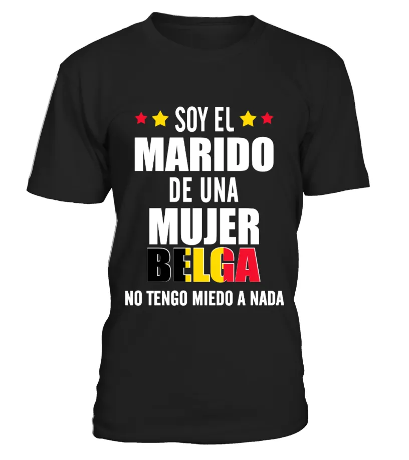 Soy el marido de una mujer belga no tengo miedo a nada Camiseta cuello redondo Unisex